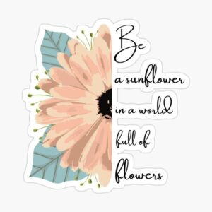 Be a Sunflower Precut Sticker - A4 Sheet Size Sticker